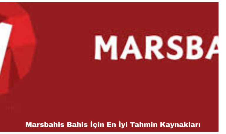 Marsbahis Bahis İçin En İyi Tahmin Kaynakları