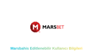 Marsbahis Editlenebilir Kullanıcı Bilgileri