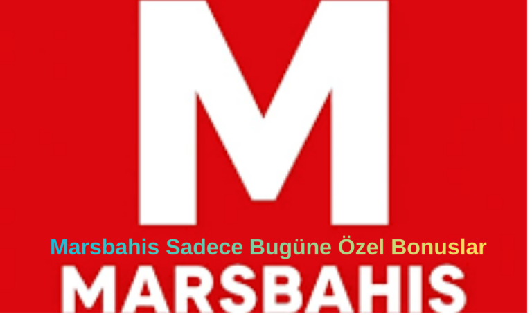 Marsbahis Sadece Bugüne Özel Bonuslar